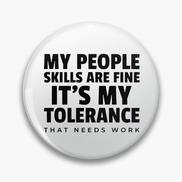 Item preview, My People Skills Are Fine - It's My Tolerance That Needs Work designed and sold by molamode.