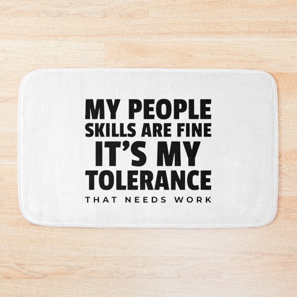 Item preview, My People Skills Are Fine - It's My Tolerance That Needs Work designed and sold by molamode.
