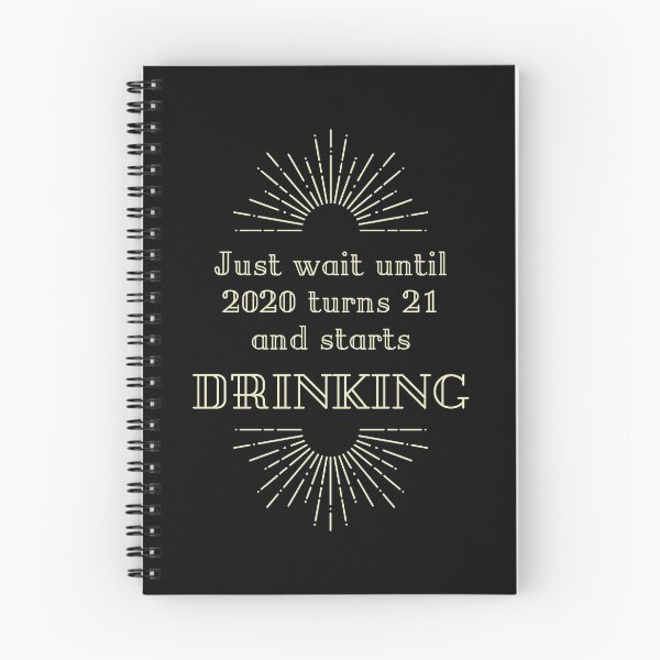 Item preview, Just wait until 2020 becomes 21 and starts drinking  designed and sold by Urbanmedic.