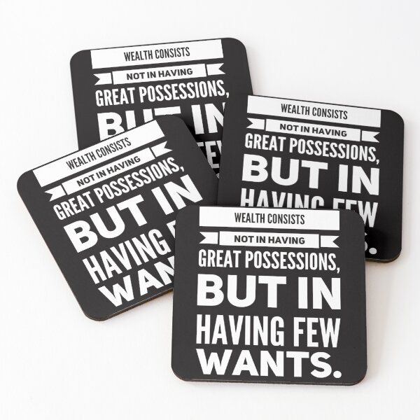 Item preview, Wealth consists not in having great possessions, but in having few wants.  designed and sold by Philosopher Project.