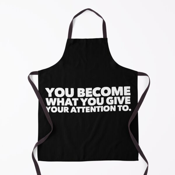 Item preview, YOU BECOME WHAT YOU GIVE YOUR ATTENTION TO designed and sold by Philosopher Project.