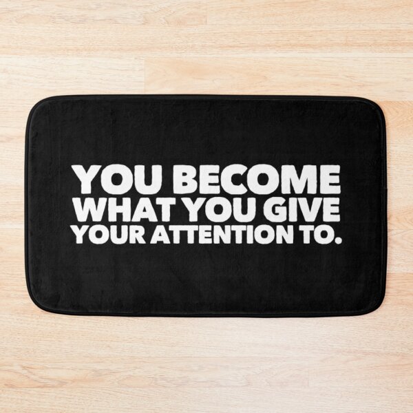 Item preview, YOU BECOME WHAT YOU GIVE YOUR ATTENTION TO designed and sold by Philosopher Project.