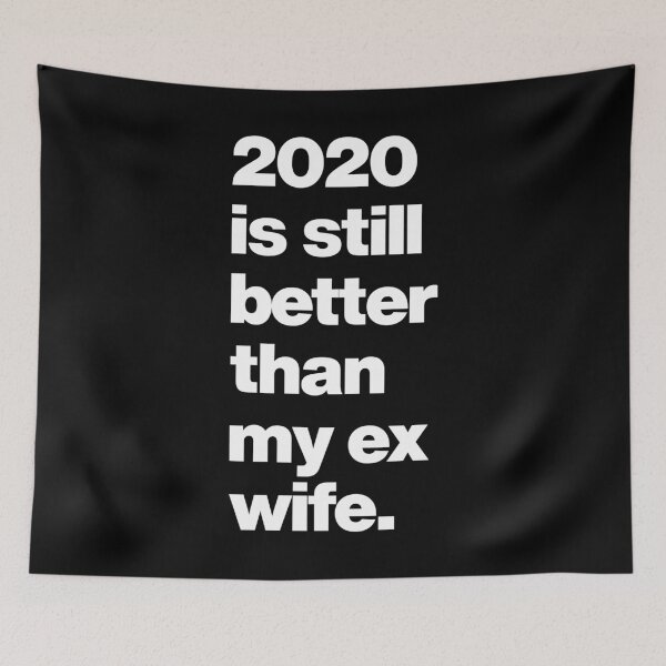 Item preview, 2020 is still better than My Ex Wife - Funny Ex Lover Saying Husband Quote designed and sold by elhefe.