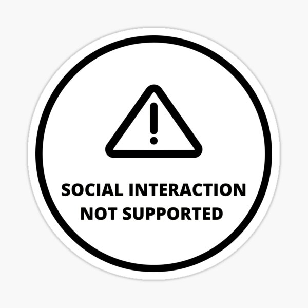 Item preview, Social Interaction Not Supported  designed and sold by Christeena-.