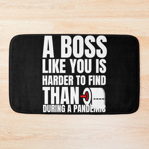 Item preview, A Boss Like You Is Harder To Find Than Toilet Paper During A Pandemic designed and sold by YueHeng Creates ⭐⭐⭐⭐⭐.