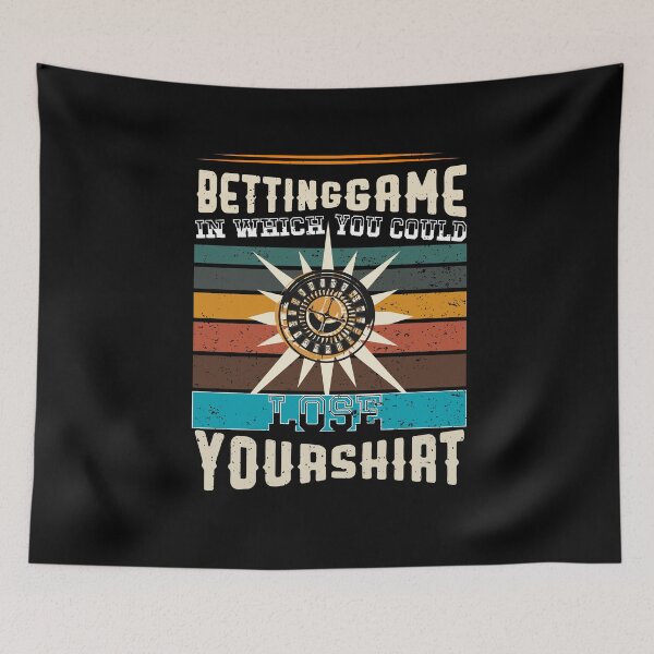 Item preview, betting game in which you could lose your shirt designed and sold by BestUncommonTee.