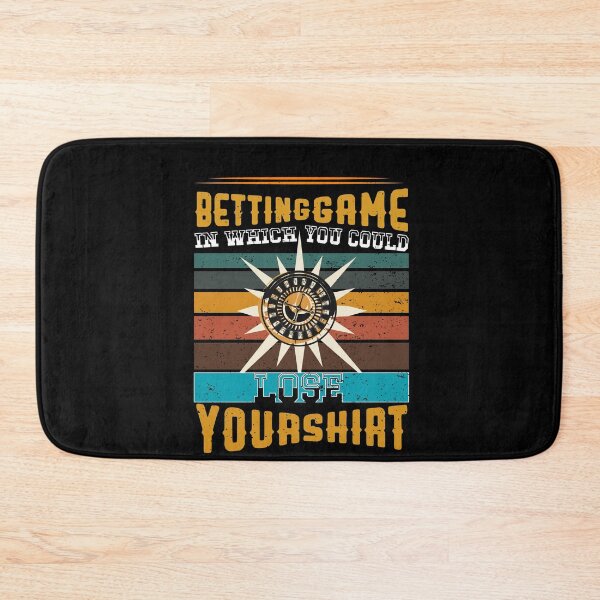 Item preview, Betting game in which you could lose your shirt designed and sold by BestUncommonTee.