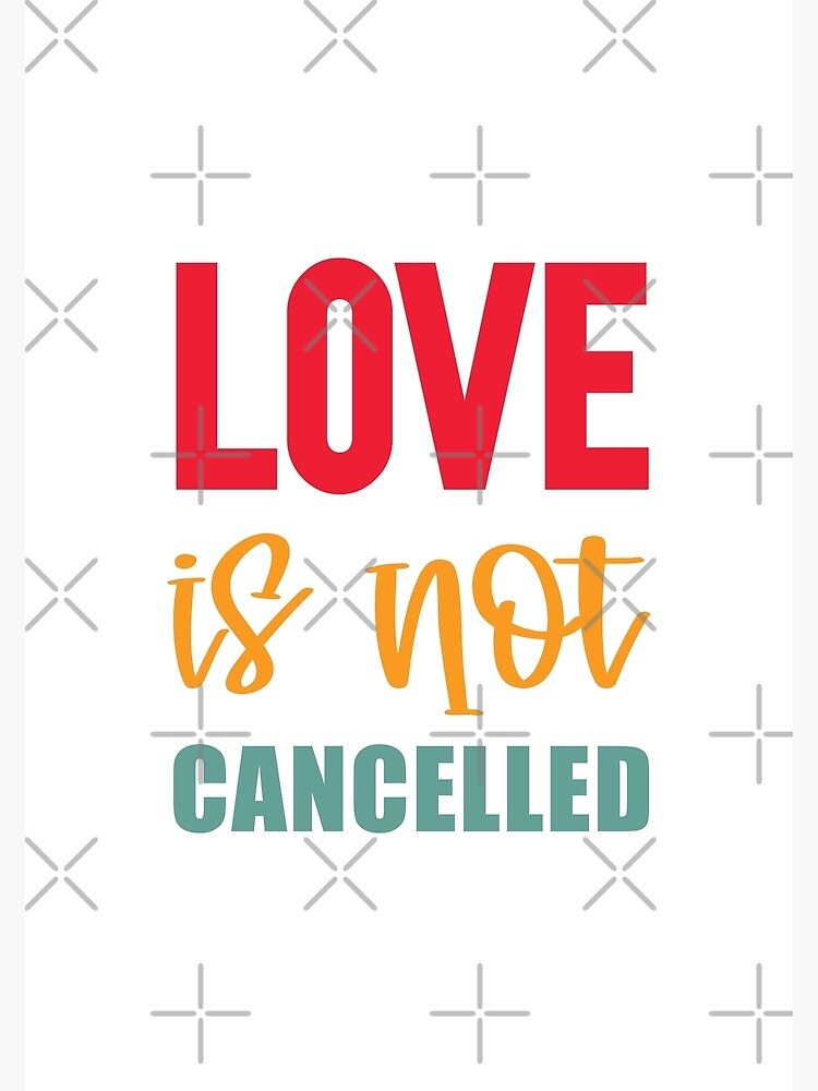 "Love is not cancelled" Poster for Sale by vintageknew Redbubble