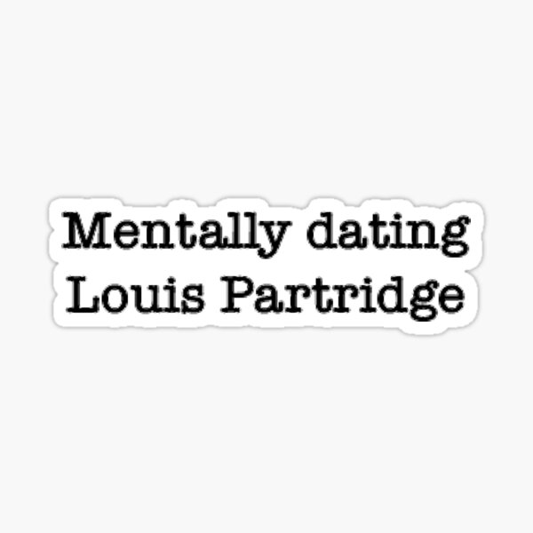 mentally dating louis partridge Sticker