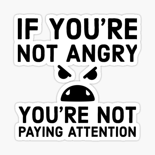 if-youre-not-angry-sticker-for-sale-by-surajj01-redbubble