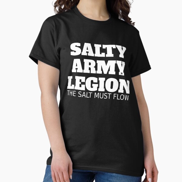 Item preview, SALTY ARMY IS LEGION The Salt Must Flow designed and sold by CRINGEWORTHY TEES.