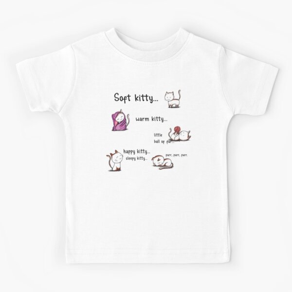 "Soft Kitty Warm Kitty Happy Kitty Sleepy Kitty" Kids TShirt by