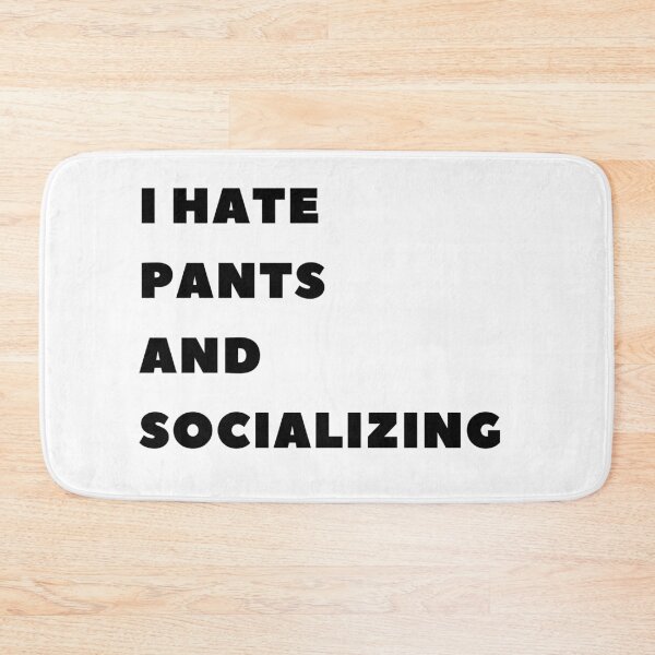 Item preview, I Hate Pants And Socializing | Funny Gift For Ladies | Cute Awkward Girl | Funny Anti-social designed and sold by BECOOOL.