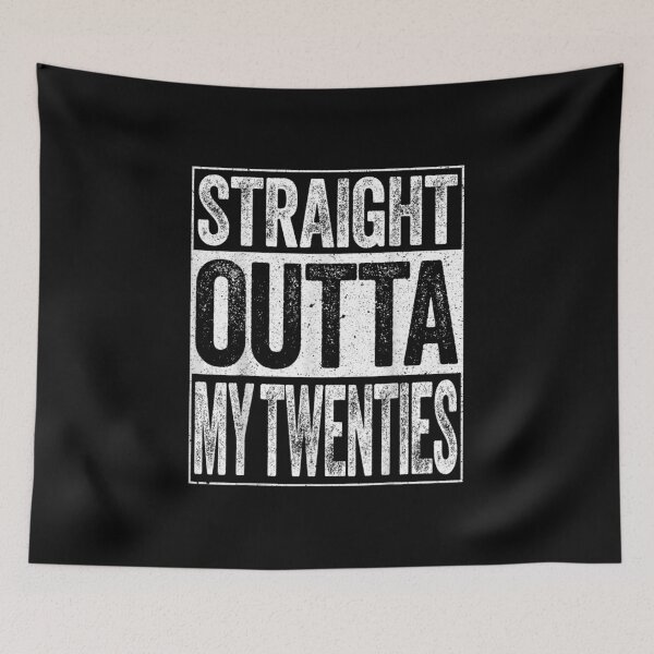 Item preview, Straight Outta My Twenties designed and sold by lindaskowronek.