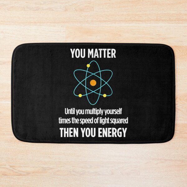 Item preview, You Matter You Energy Funny Physicist Physics Lover designed and sold by lindaskowronek.