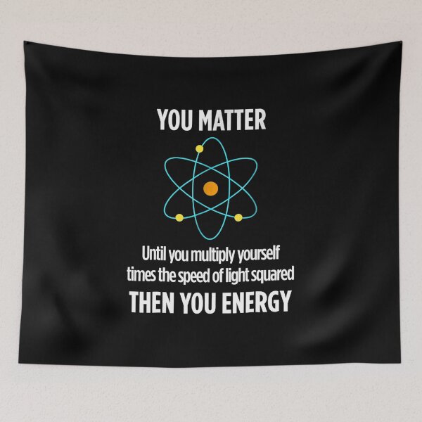 Item preview, You Matter You Energy Funny Physicist Physics Lover designed and sold by lindaskowronek.