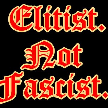 Artwork thumbnail, Elitist. Not Fascist. by MoriVond