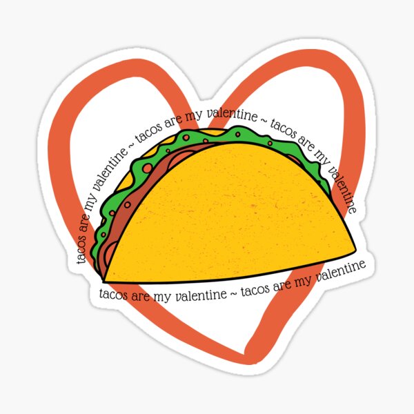 Tacos are my valentine Sticker