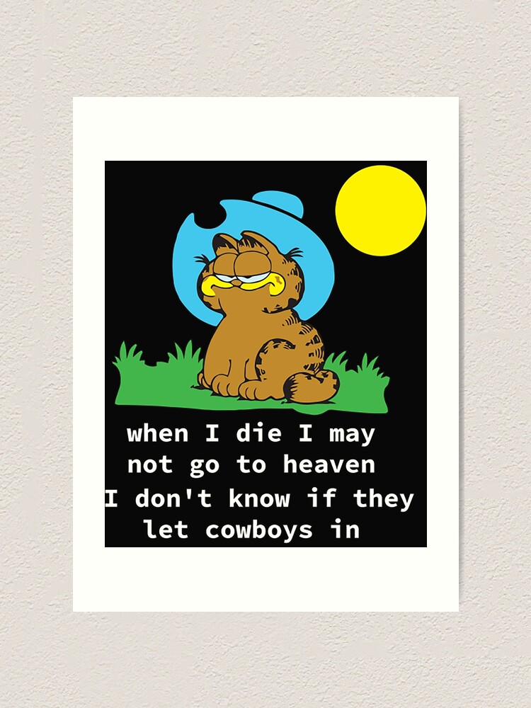 Garfield Cowboy T Shirtgarfield When I Die I May Not Go To Heaven I Don T Know If They Let Cowboys In Art Print By Jamelavi Redbubble