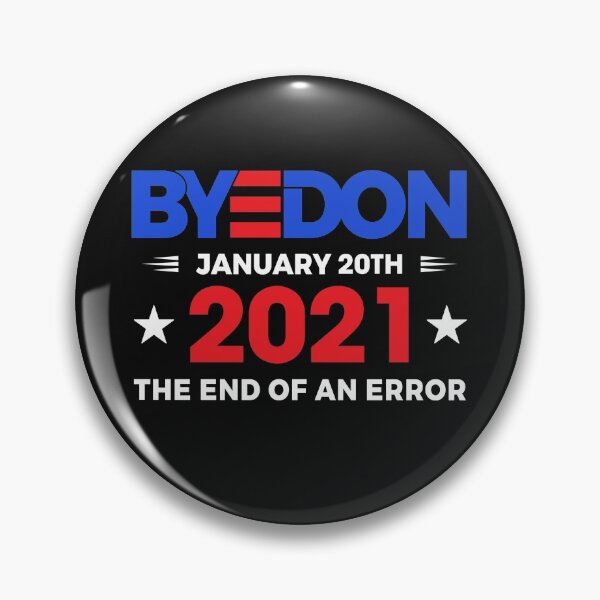 Item preview, End Of An Error January 20th 2021 Bye Don Inauguration Gift designed and sold by AndersonPope.