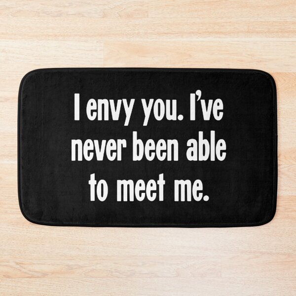 Item preview, I Envy You. I've Never Been Able To Meet Me. designed and sold by Good-Looking Corpse.