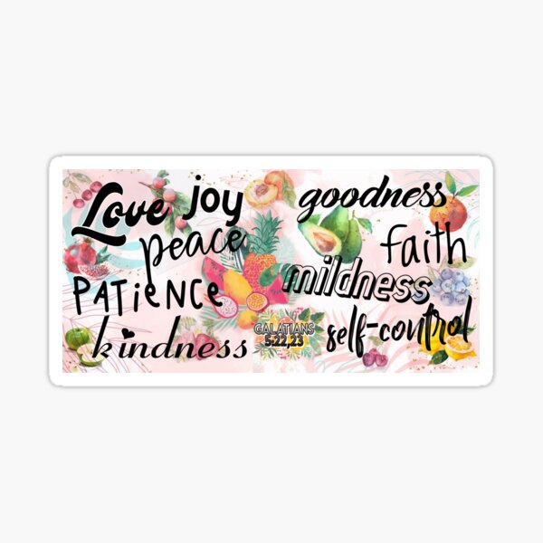 Fruitage of the spirit is love, joy, peace, patience, kindness, goodness, faith, mildness, self-control - Galatians 5:22,23 Sticker