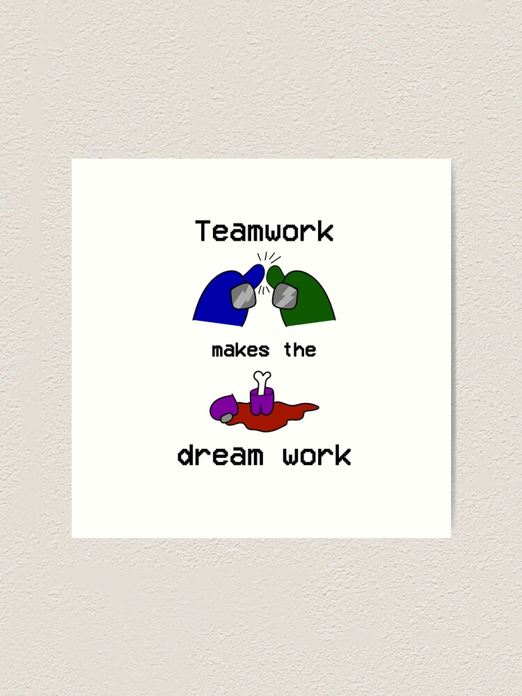 Teamwork Macht Die Traumarbeit Unter Uns Kunstdruck Von Rydesign Cgart Redbubble