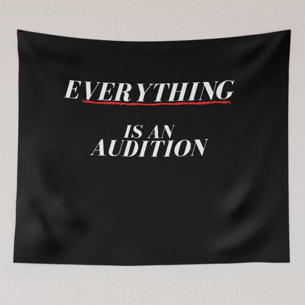 Item preview, Everything is an audition--White on black designed and sold by Asymptotic.