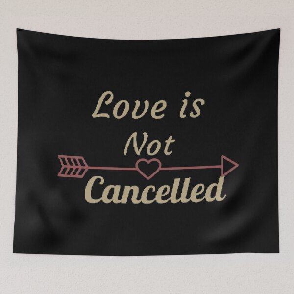 Item preview, "Love is not cancelled" quote designed and sold by Simi2020.