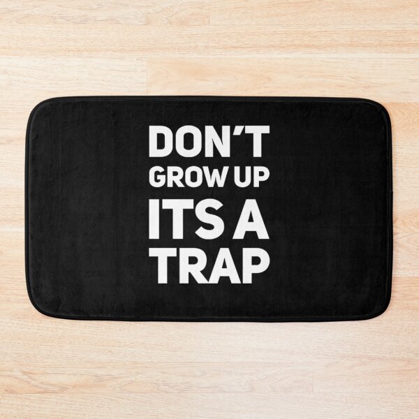 Item preview, Don't grow up its a trap! designed and sold by Bouzdesigns.