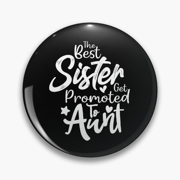 Item preview, The Best Sisters Get Promoted To Aunt Funny Sister Gifts designed and sold by dianoo.