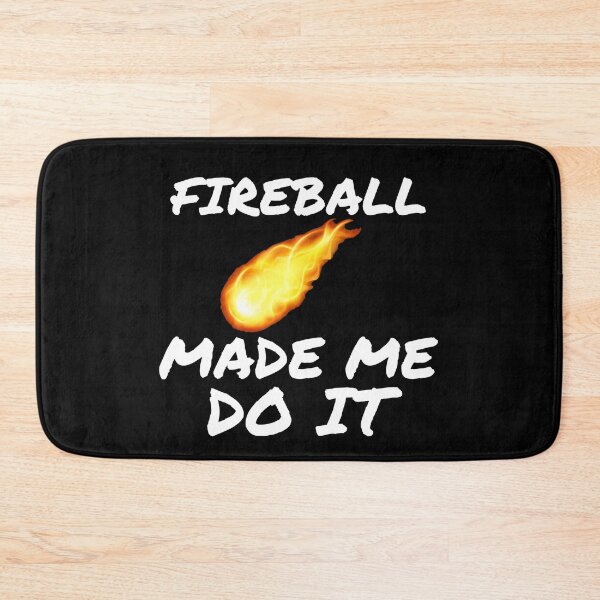 Item preview,  FIREBALL MADE ME DO IT funny shirt birthday gift designed and sold by ASsi-Eve.