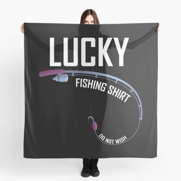 Lucky Fishing shirt do not wish fishing Scarf