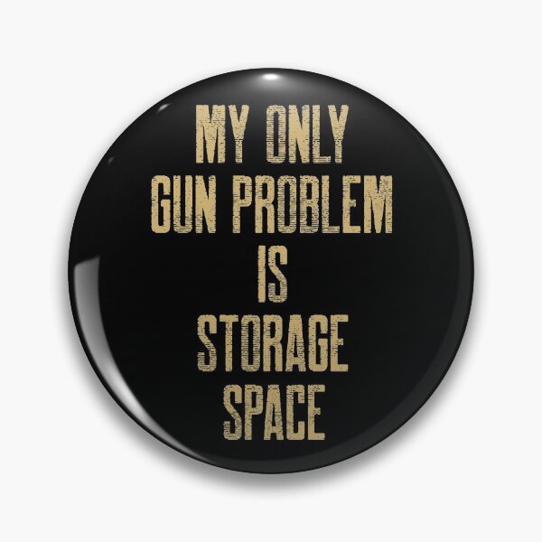 Item preview, My Gun Problem Is Storage Space Gun Owner designed and sold by OldCamp.