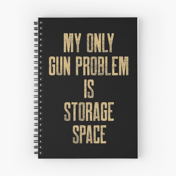 Item preview, My Gun Problem Is Storage Space Gun Owner designed and sold by OldCamp.