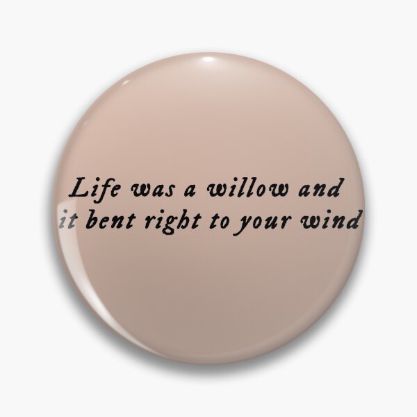 Item preview, Life was a willow and it bent right to your wind designed and sold by One Line Aesthetics ♡.
