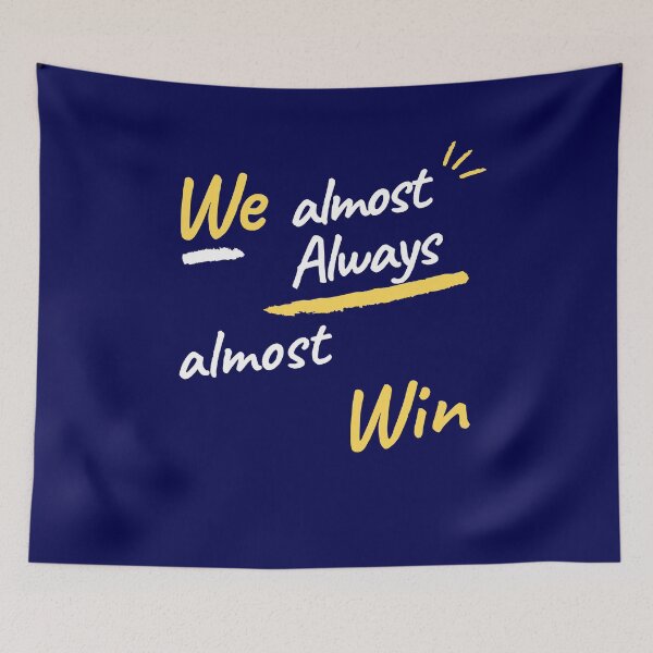 Item preview, we almost always almost win	 designed and sold by Juventino19.