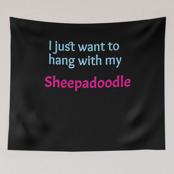 Item preview, Sheepadoodle, I just want to hang with my Sheepadoodle designed and sold by amrmab.