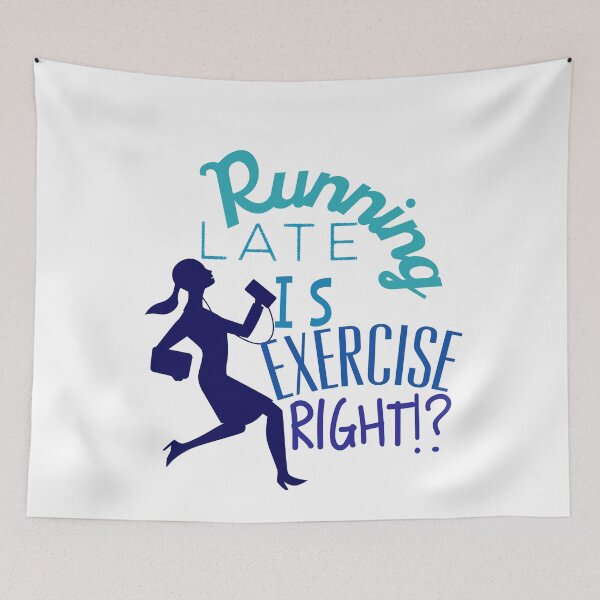 Item preview,  Running late is exercise right!? designed and sold by Lavannya.