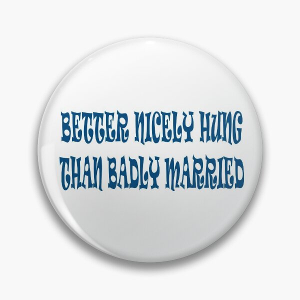 Item preview, Better nicely hung than badly married. designed and sold by IVEKDESIGN.