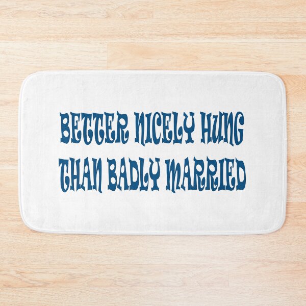 Item preview, Better nicely hung than badly married. designed and sold by IVEKDESIGN.