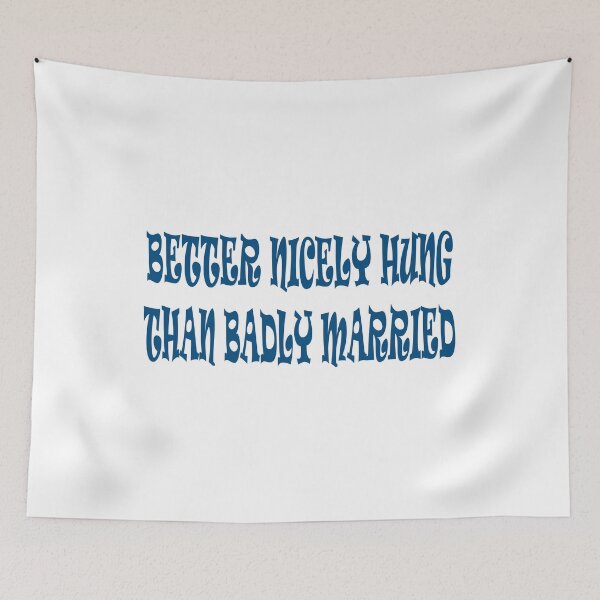 Item preview, Better nicely hung than badly married. designed and sold by IVEKDESIGN.