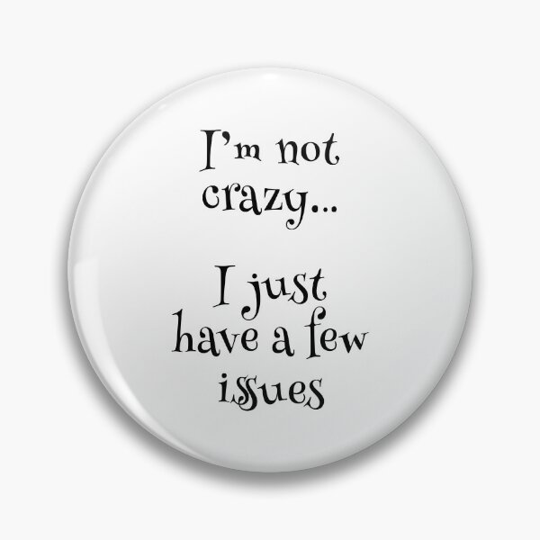Item preview, I'm not crazy... I just have a few issues (Black-White) - designed and sold by Printerially.