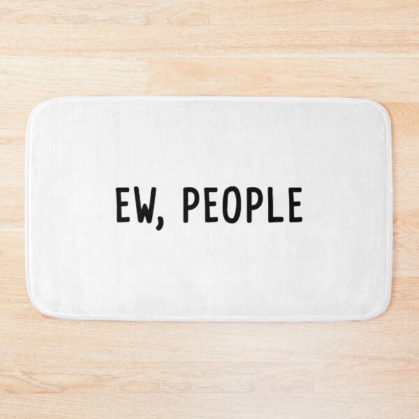 Item preview, Ew, People designed and sold by quoteedesigns.