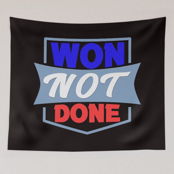 Item preview, Won Not Done - Clean Sports and Politics Saying Text Effects Gift  designed and sold by leo121687.