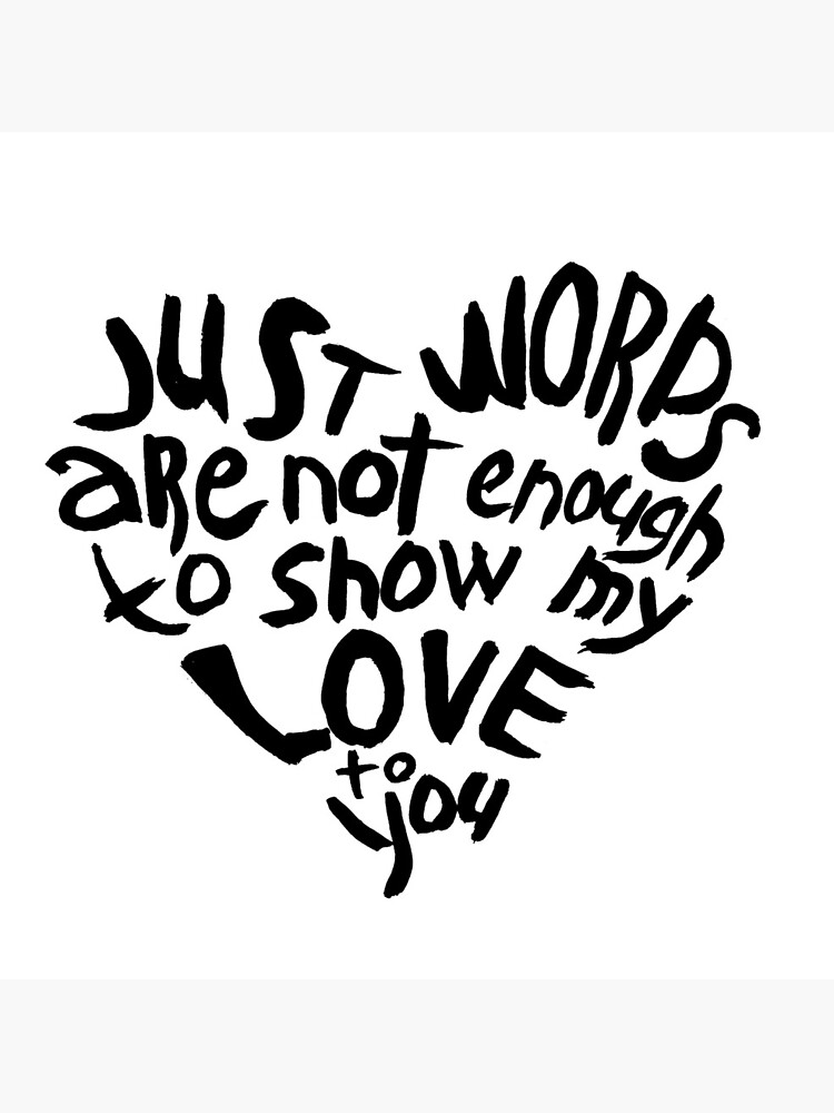 Just words are not enough to show my love to you by syrykh