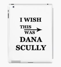 I wish this was Dana Scully iPad Case/Skin