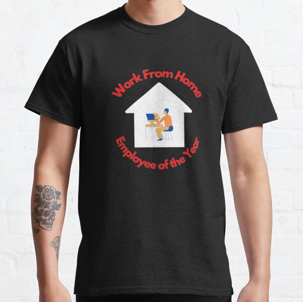 Work from home employee of the year Classic T-Shirt