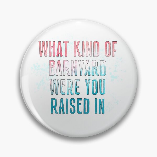 Item preview, What kind of barnyard were you raised in? designed and sold by BuyBirdAndBear.