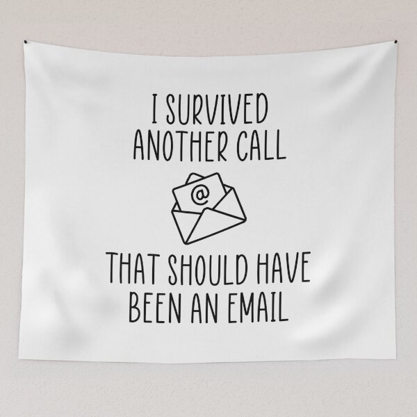 Item preview, I Survived Another Call That Should Have Been An Email designed and sold by nananinanana.